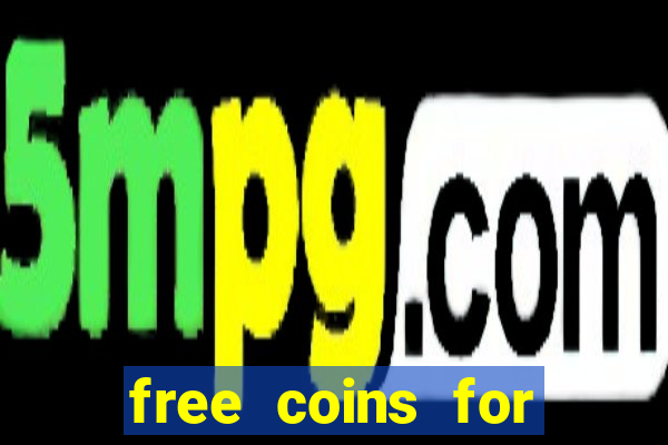 free coins for house of fun slots