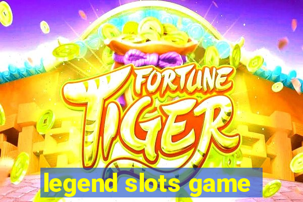 legend slots game