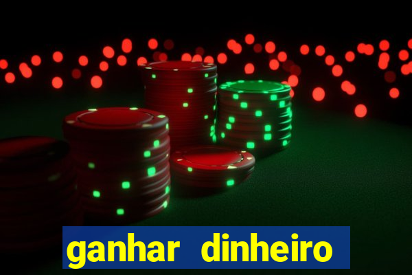 ganhar dinheiro jogando online