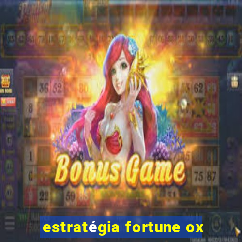 estratégia fortune ox