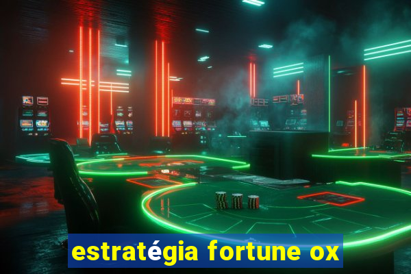 estratégia fortune ox