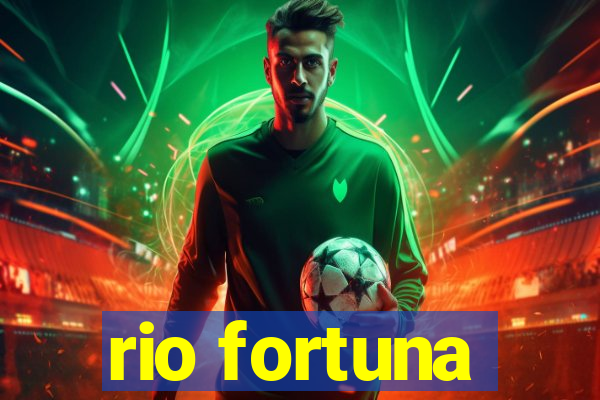 rio fortuna