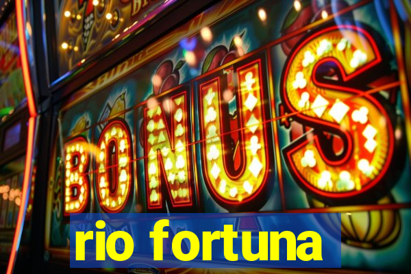 rio fortuna