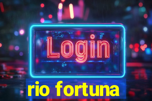 rio fortuna