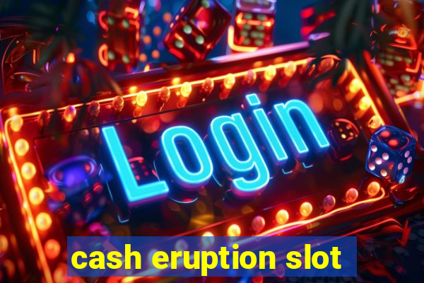 cash eruption slot