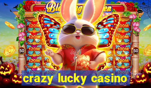 crazy lucky casino