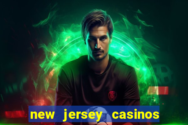 new jersey casinos atlantic city