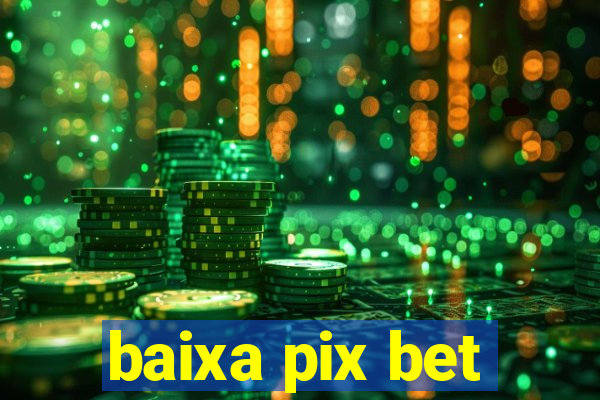 baixa pix bet