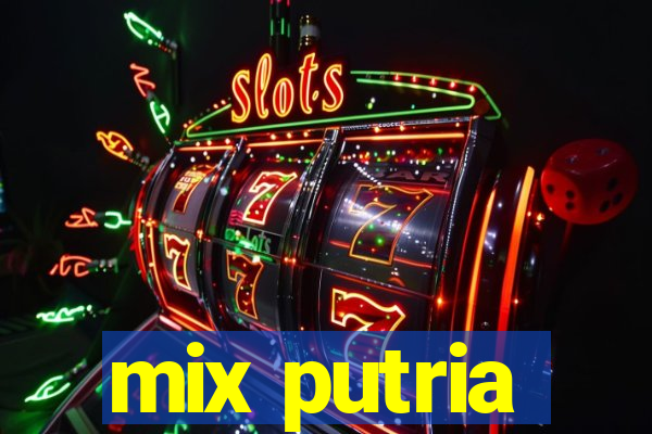 mix putria