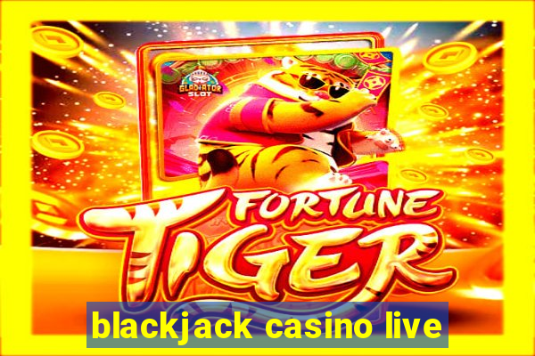 blackjack casino live