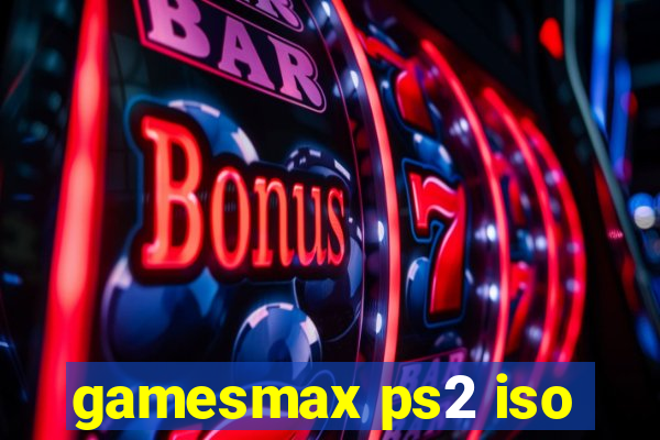 gamesmax ps2 iso