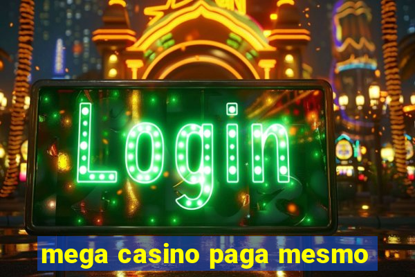 mega casino paga mesmo