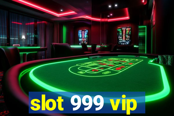 slot 999 vip