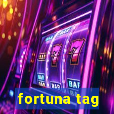 fortuna tag