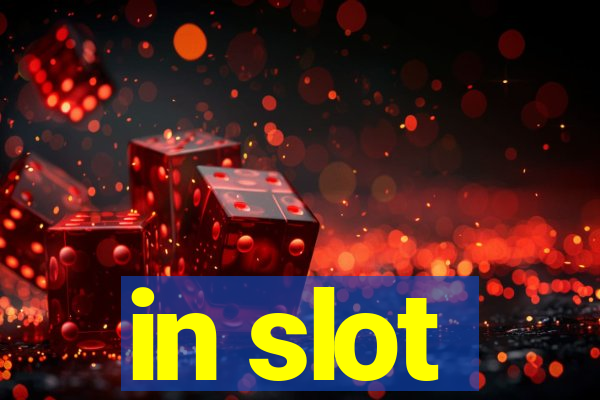 in slot