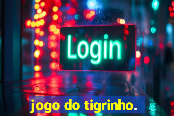 jogo do tigrinho.