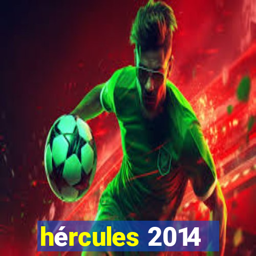 hércules 2014