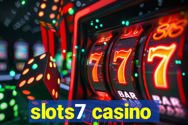 slots7 casino