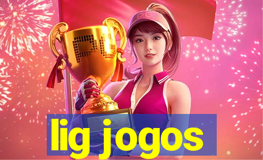 lig jogos