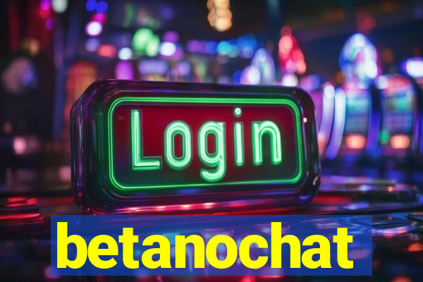 betanochat