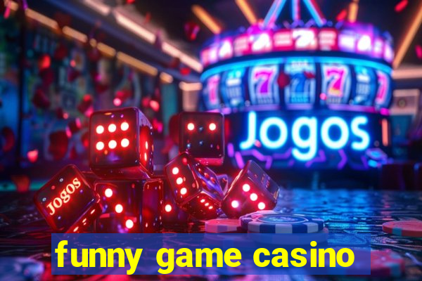 funny game casino