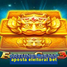 aposta eleitoral bet