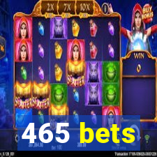 465 bets