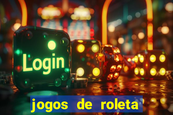 jogos de roleta valendo dinheiro