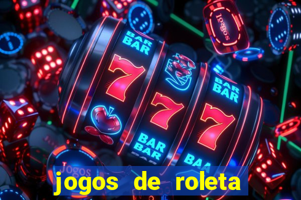 jogos de roleta valendo dinheiro