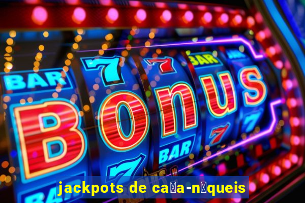 jackpots de ca莽a-n铆queis