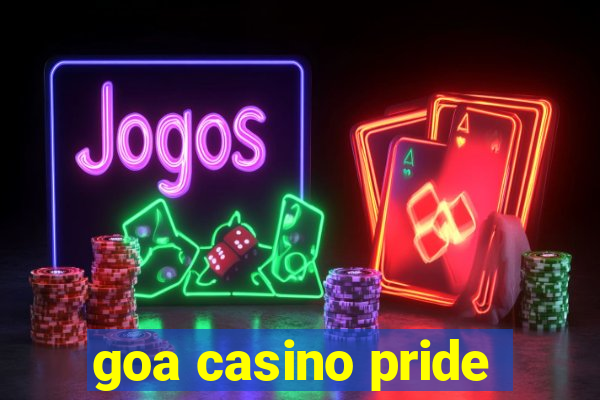 goa casino pride