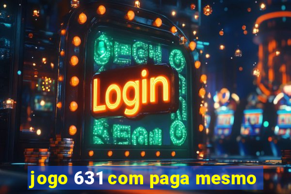 jogo 631 com paga mesmo