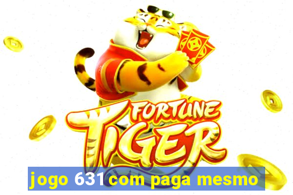 jogo 631 com paga mesmo