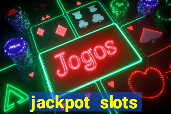 jackpot slots dinheiro real