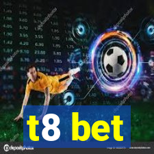 t8 bet