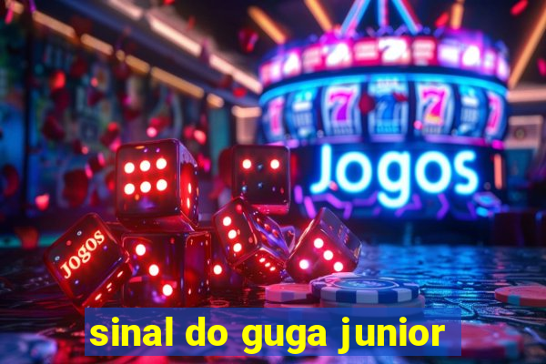 sinal do guga junior