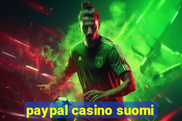 paypal casino suomi