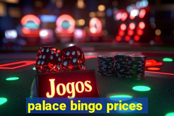 palace bingo prices