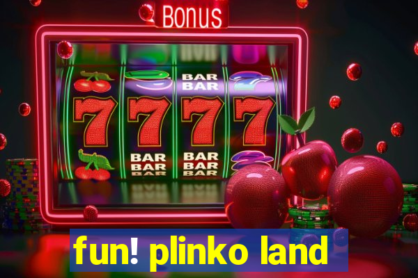 fun! plinko land