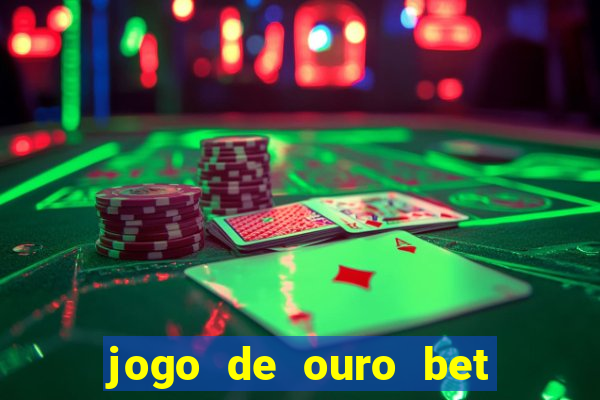 jogo de ouro bet como sacar