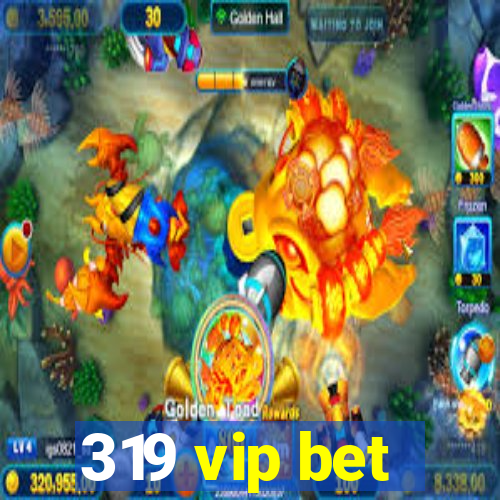 319 vip bet