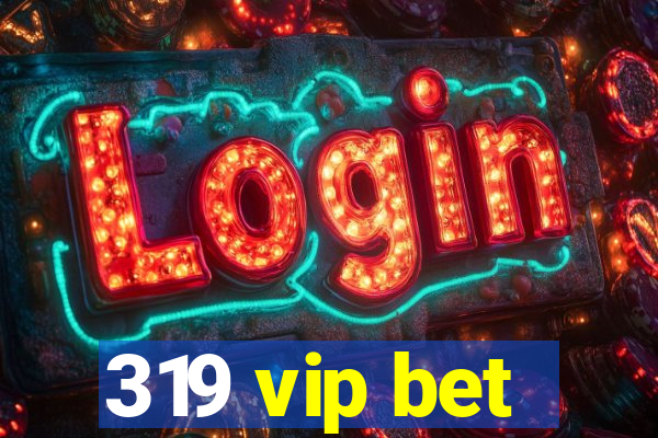 319 vip bet