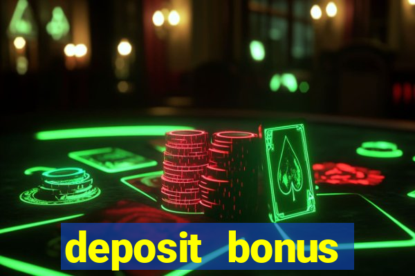 deposit bonus online casinos