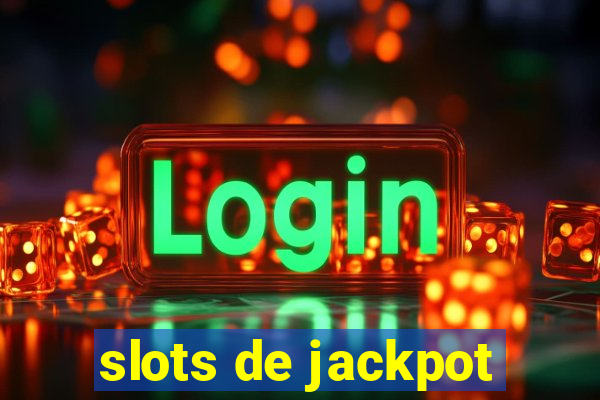 slots de jackpot