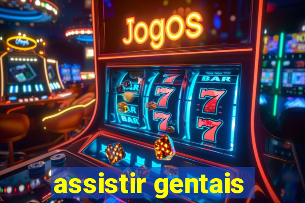 assistir gentais