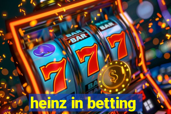 heinz in betting