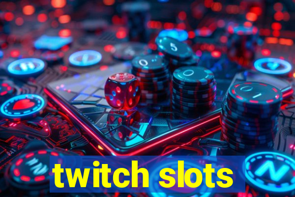 twitch slots