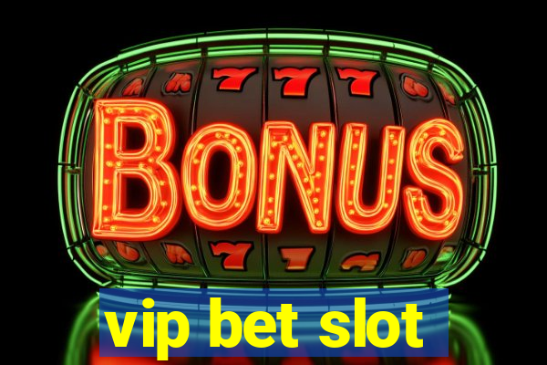 vip bet slot