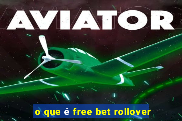 o que é free bet rollover