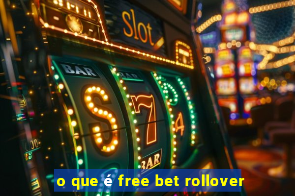 o que é free bet rollover